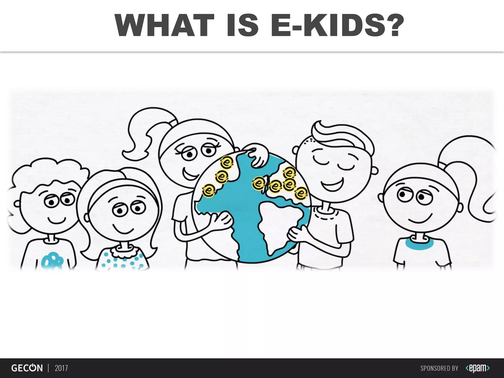 10
WHAT IS E-KIDS?
 