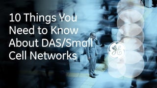 10 Things You Need to Know About DAS/Small Cell Networks  