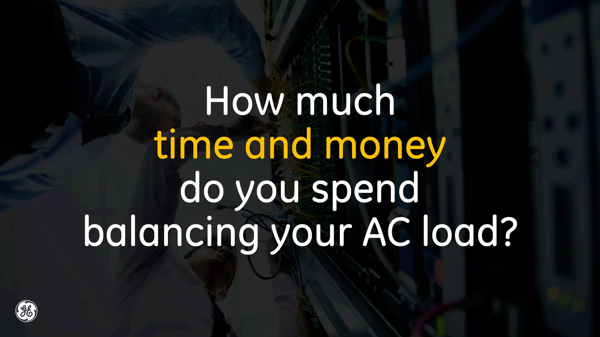 How much
time and money
do you spend
balancing your AC load?
 