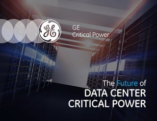 The Future of
DATA CENTER
CRITICAL POWER
 