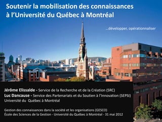 Soutenir la mobilisation des connaissances
 à l’Université du Québec à Montréal
                                          ...