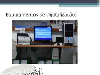 Equipamentos de Digitalização: 