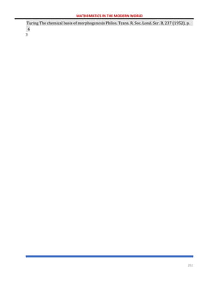 MATHEMATICS IN THE MODERN WORLD
252
3
Turing The chemical basis of morphogenesis Philos. Trans. R. Soc. Lond. Ser. B, 237 (1952), p.
6
 