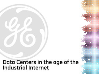 Data Centers in the age of the
Industrial Internet

 