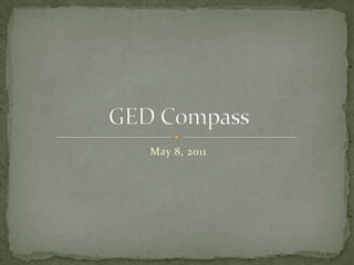 May 8, 2011 GED Compass 