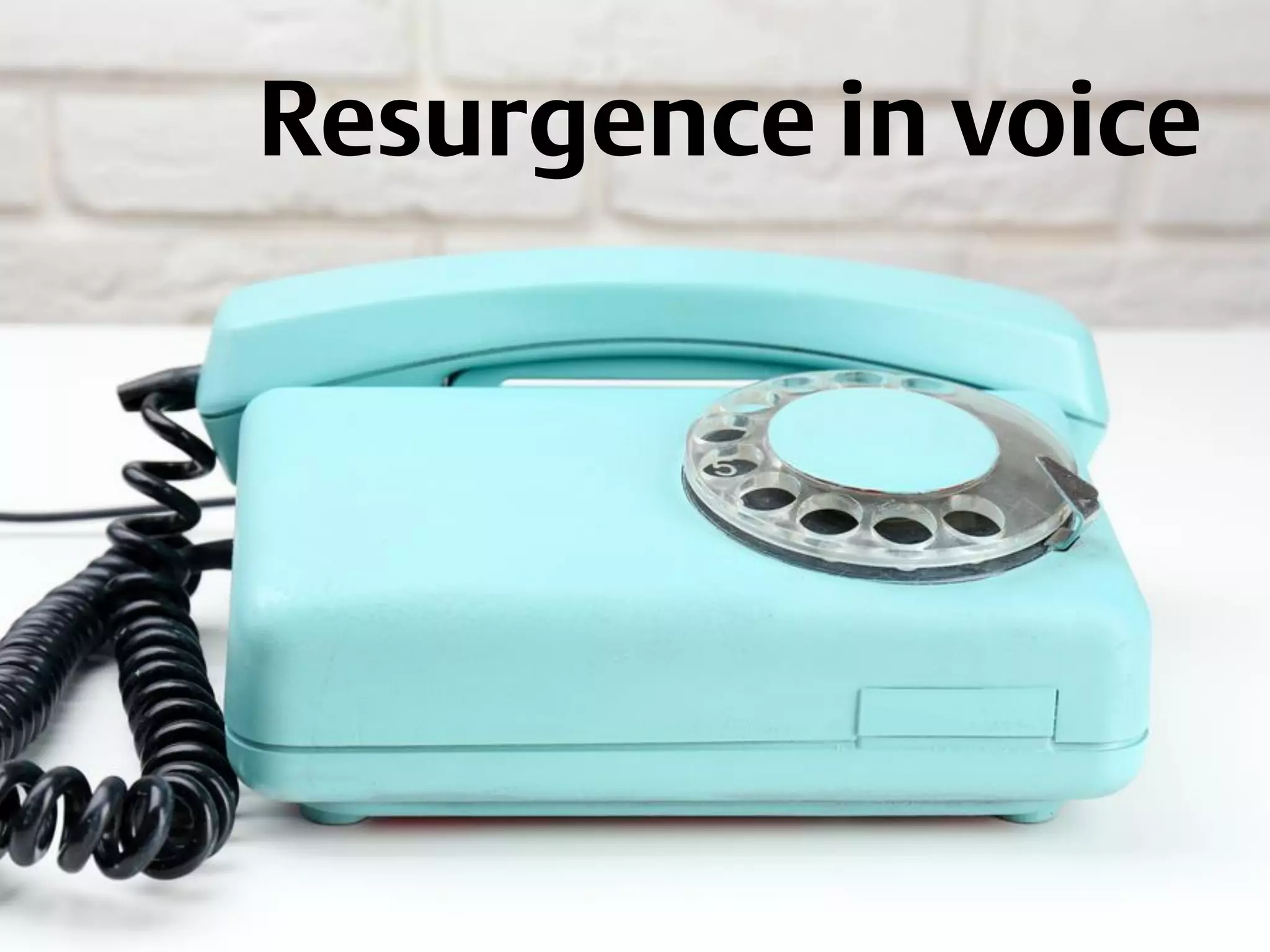 Resurgence in voice
 