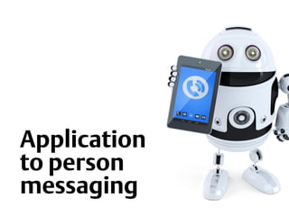 Application
to person
messaging
 