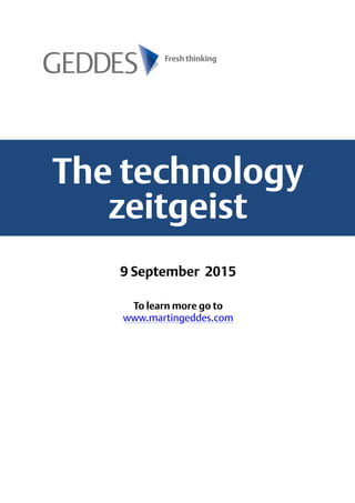 !
 
The technology
zeitgeist
September 2015
To learn more go to 
www.martingeddes.com
 