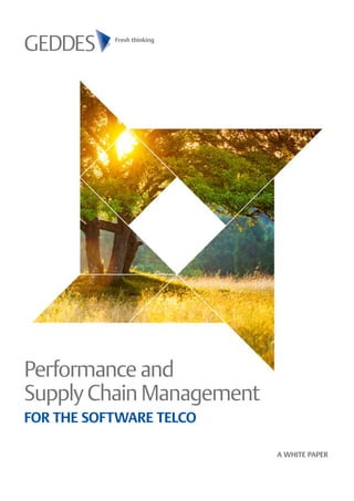 Fresh thinking 
Performance and 
Supply Chain Management 
FOR THE SOFTWARE TELCO 
A WHITE PAPER 
 