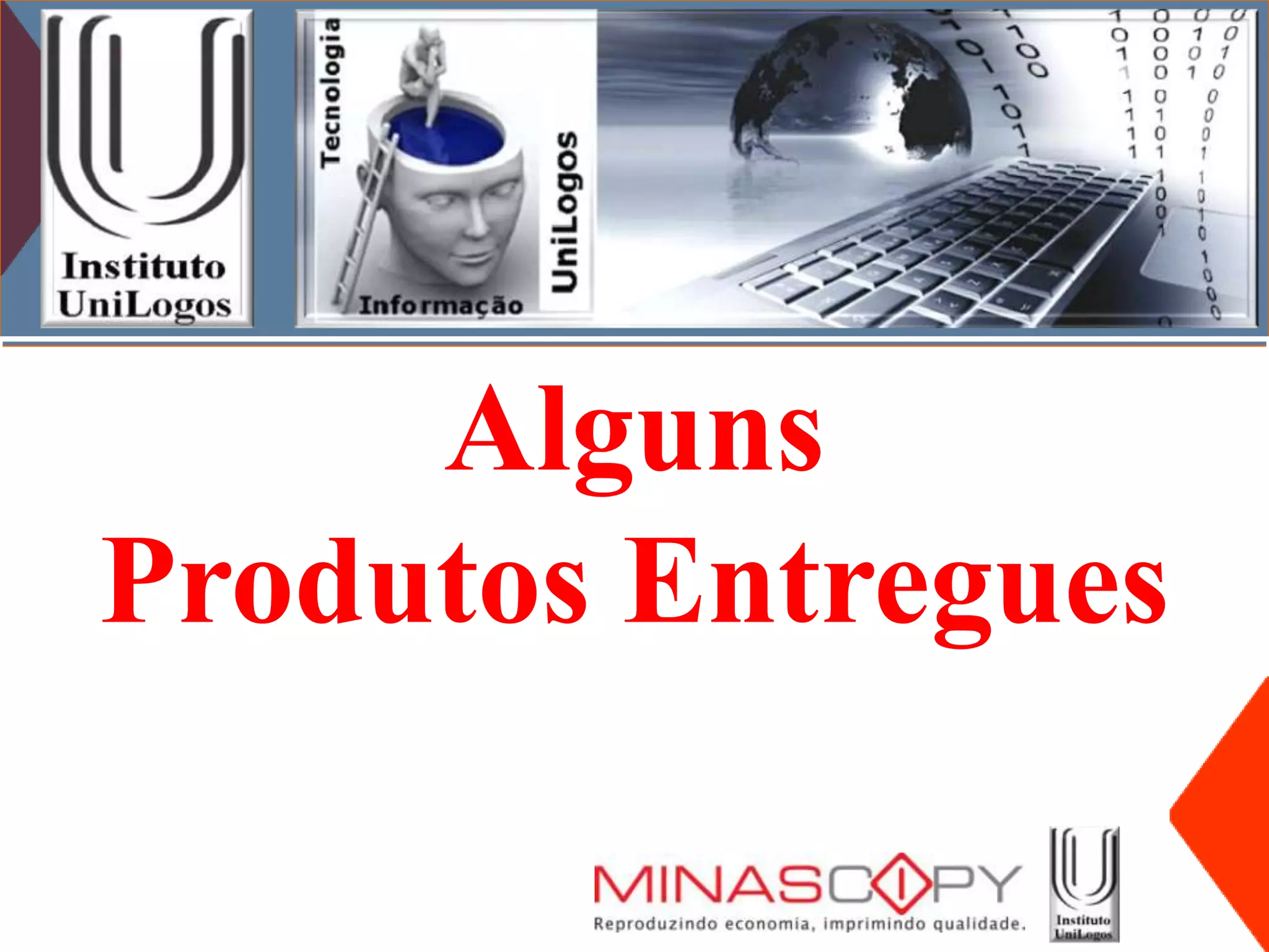 Alguns
Produtos Entregues
 