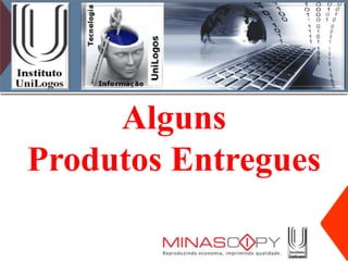 Alguns
Produtos Entregues
 