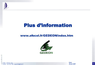 Plus d’information www.afocel.fr/GEDEON/index.htm 