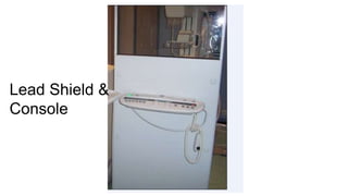 Lead Shield &
Console

 