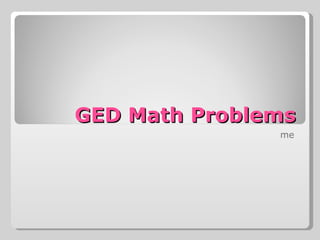 GED Math Problems me 
