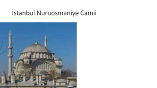 İstanbul Nuruosmaniye Camii
 