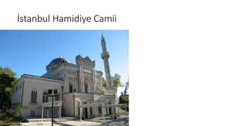 İstanbul Hamidiye Camii
 