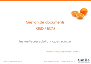 Gestion de documents  GED / ECM les meilleures solutions open source  Thomas Choppy, responsable Offre ECM  