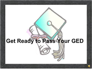 Get Ready to Pass Your GED  