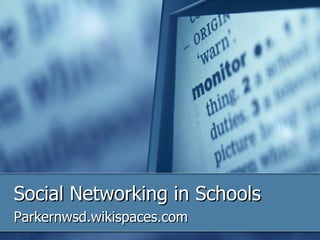 Social Networking in Schools Parkernwsd.wikispaces.com 