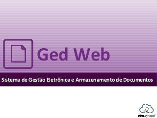 Ged Web
Sistema de Gestão Eletrônica e Armazenamento de Documentos

 