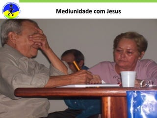 Mediunidade com Jesus Objetivos Desenvolvimento 