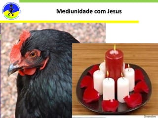 Mediunidade com Jesus Desenvolvimento Objetivos 