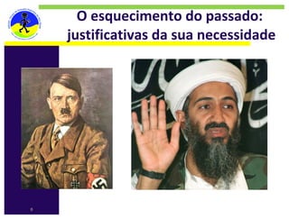 O esquecimento do passado: 
    justificativas da sua necessidade




8
 