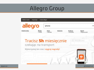 Allegro Group 
@geecon @DebskiChris 
 