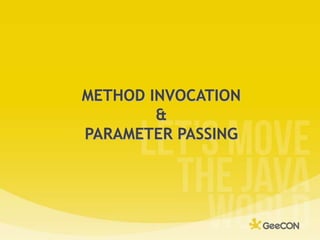 METHOD INVOCATION&PARAMETER PASSING<br />