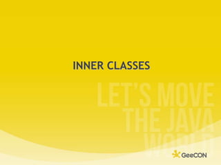 INNER CLASSES<br />