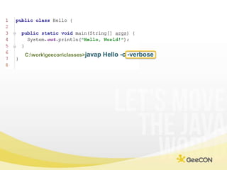 C:\work\geecon\classes>javap Hello -c -verbose<br />