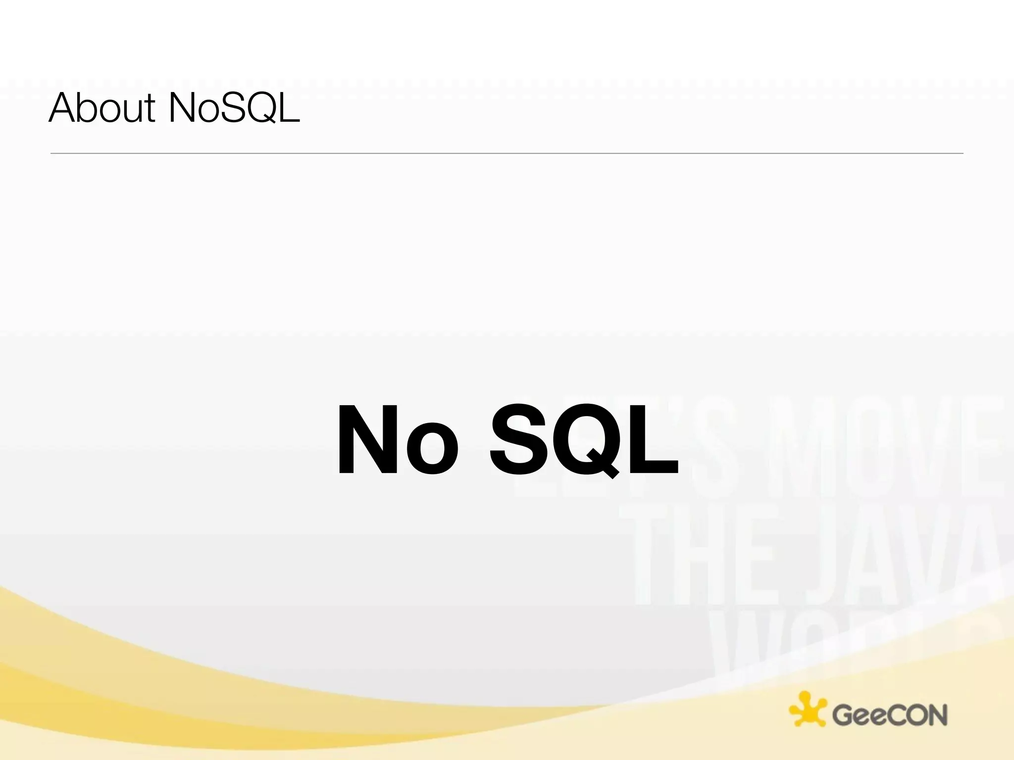 About NoSQL




              No SQL
 
