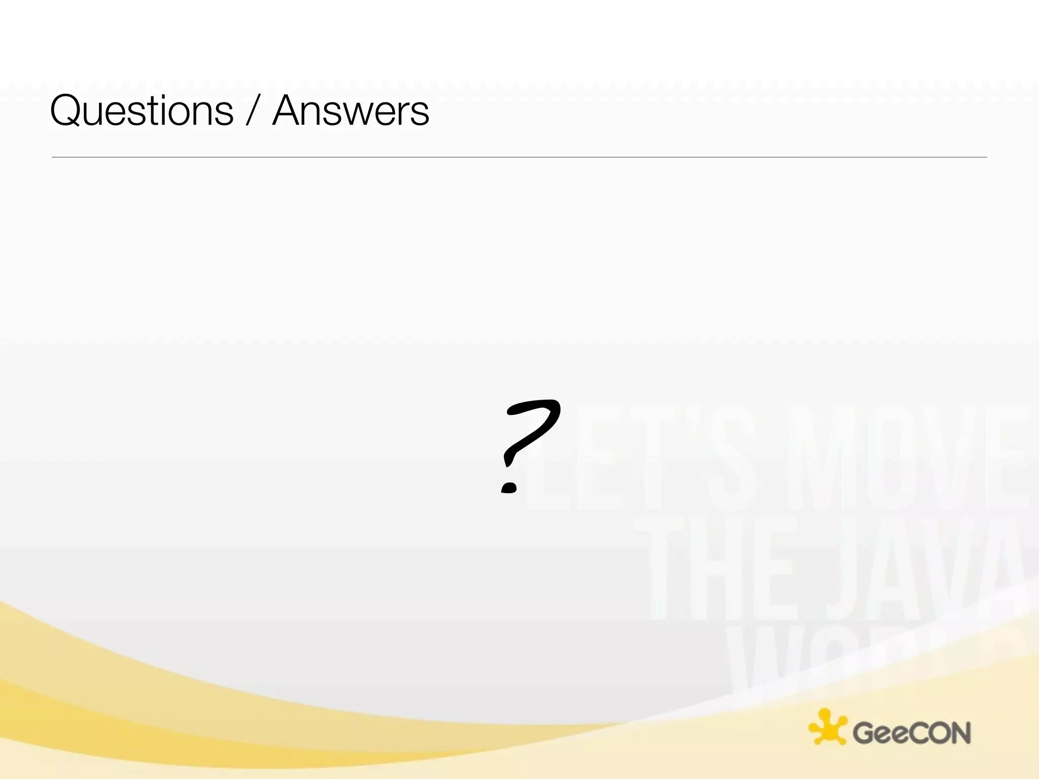 Questions / Answers




                      ?
 