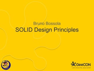 SOLID Design Principles Bruno Bossola 