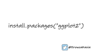 install.packages("ggplot2")
 