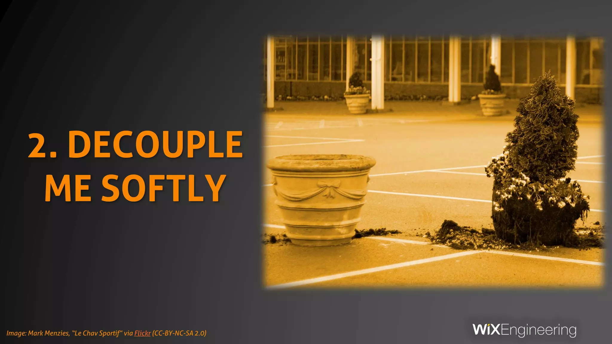 2. DECOUPLE
ME SOFTLY
Image: Mark Menzies, “Le Chav Sportif” via Flickr (CC-BY-NC-SA 2.0)
 