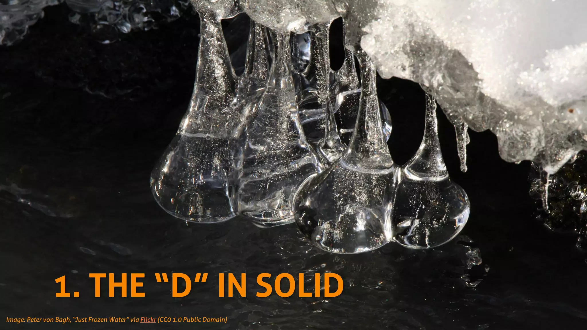 1. THE “D” IN SOLID
Image: Peter von Bagh, “Just Frozen Water” via Flickr (CC0 1.0 Public Domain)
 