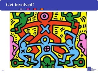 19 
Get involved! 
 