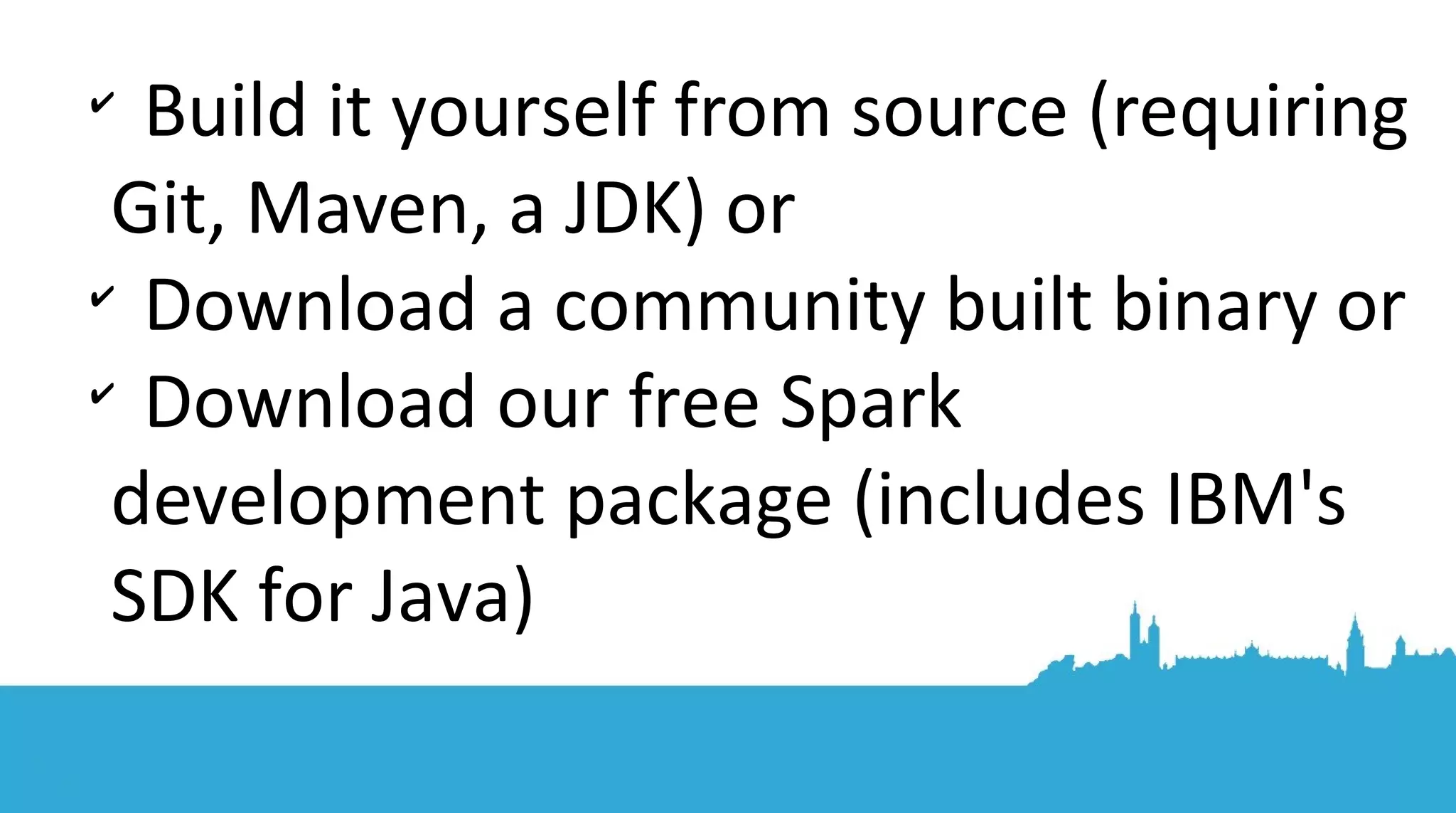 Open source project (the most actve for big data) offering distributed... ● Machine learning ● Graph processing ● Core operatons (map, reduce, joins) ● SQL syntax with DataFrames/Datasets 