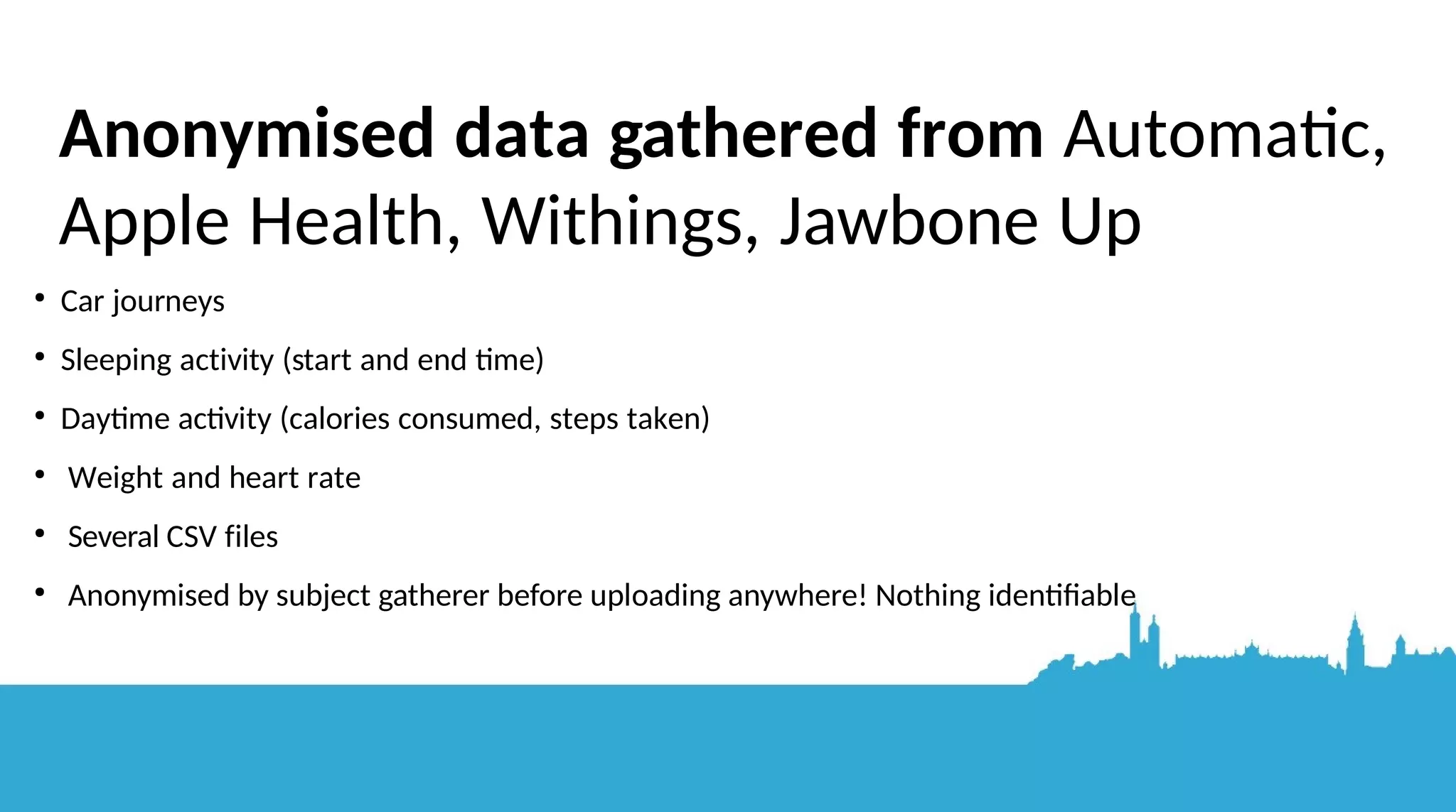 “Great, but you mentioned some data collected with wearables and machine learning!” 