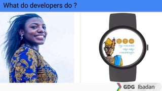 What do developers do ?
 
