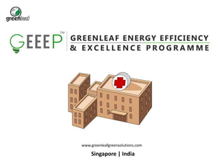 Singapore | India
www.greenleafgreensolutions.com
 