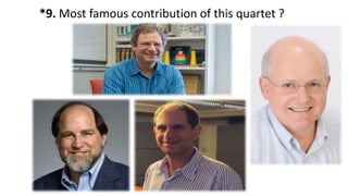 *9. Most famous contribution of this quartet ?
 
