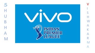 S
H
U
B
H
A
M
V
I
S
H
W
A
K
A
R
M
A
 