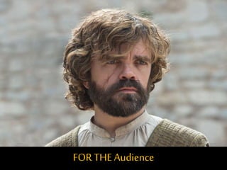 FOR THEAudience
 