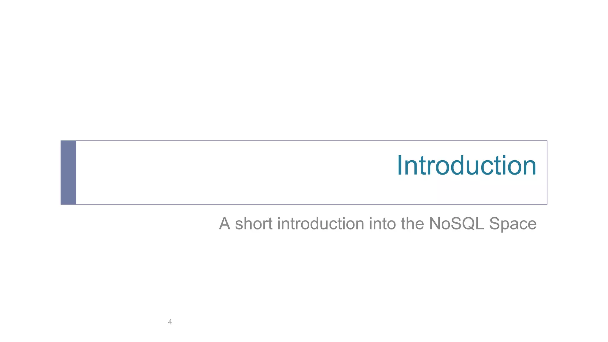 Introduction
A short introduction into the NoSQL Space
4
 