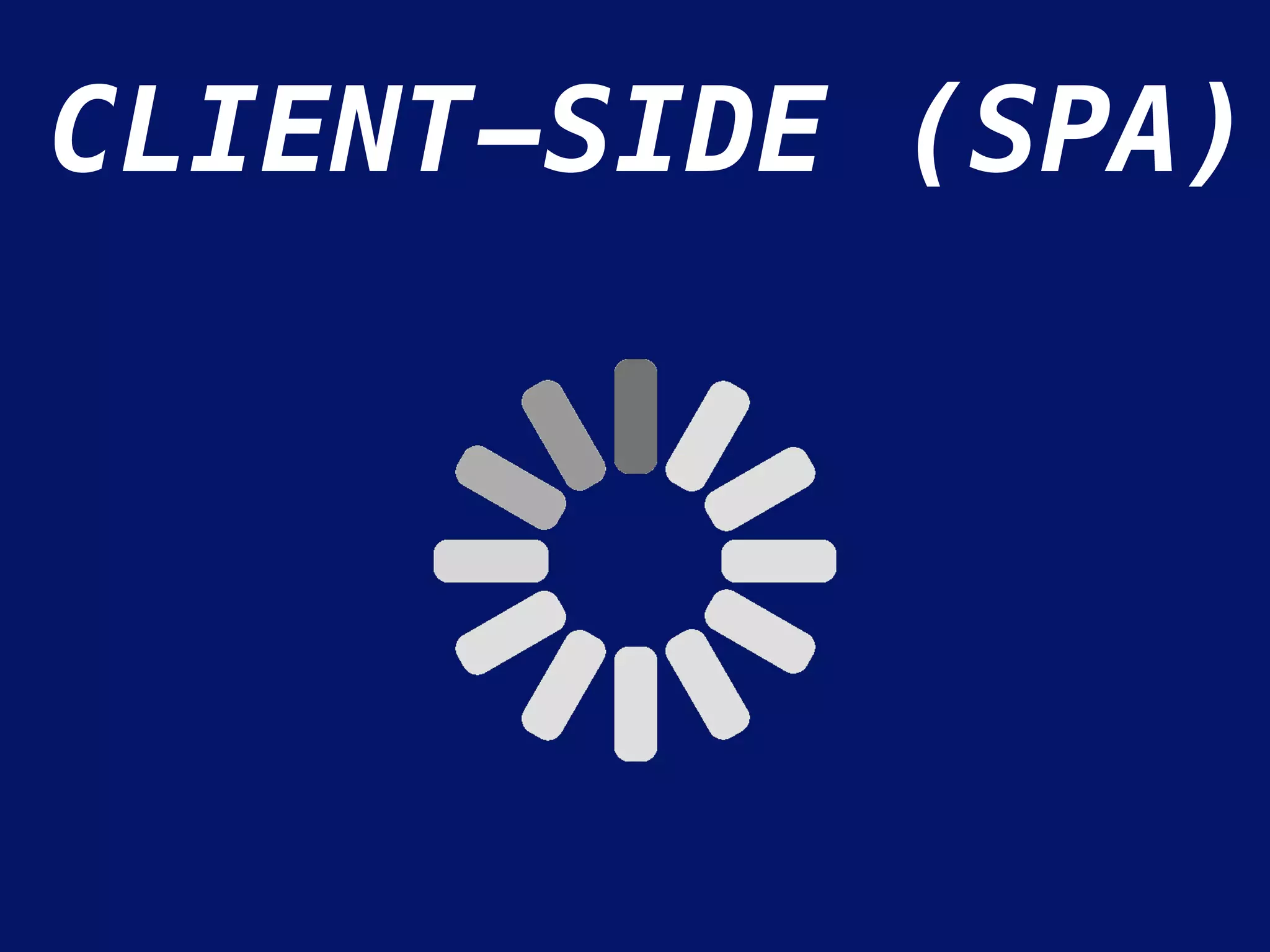 CLIENT-SIDE (SPA)
 