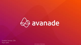 ©2017 Avanade Inc. All Rights Reserved.©2017 Avanade Inc. All Rights Reserved.
Violetta Senda, CFA
Tripti Sethi
 