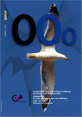 OPENOFFICE
La mejor alternativa libre para Ofimática
shell / terminal
Software libre aplicado
revista GEEK como una iniciativa de difusión
de la fisolofía del Software Libre
NUMERO1,AÑO0
http://www.mandragoracafe.com/
 