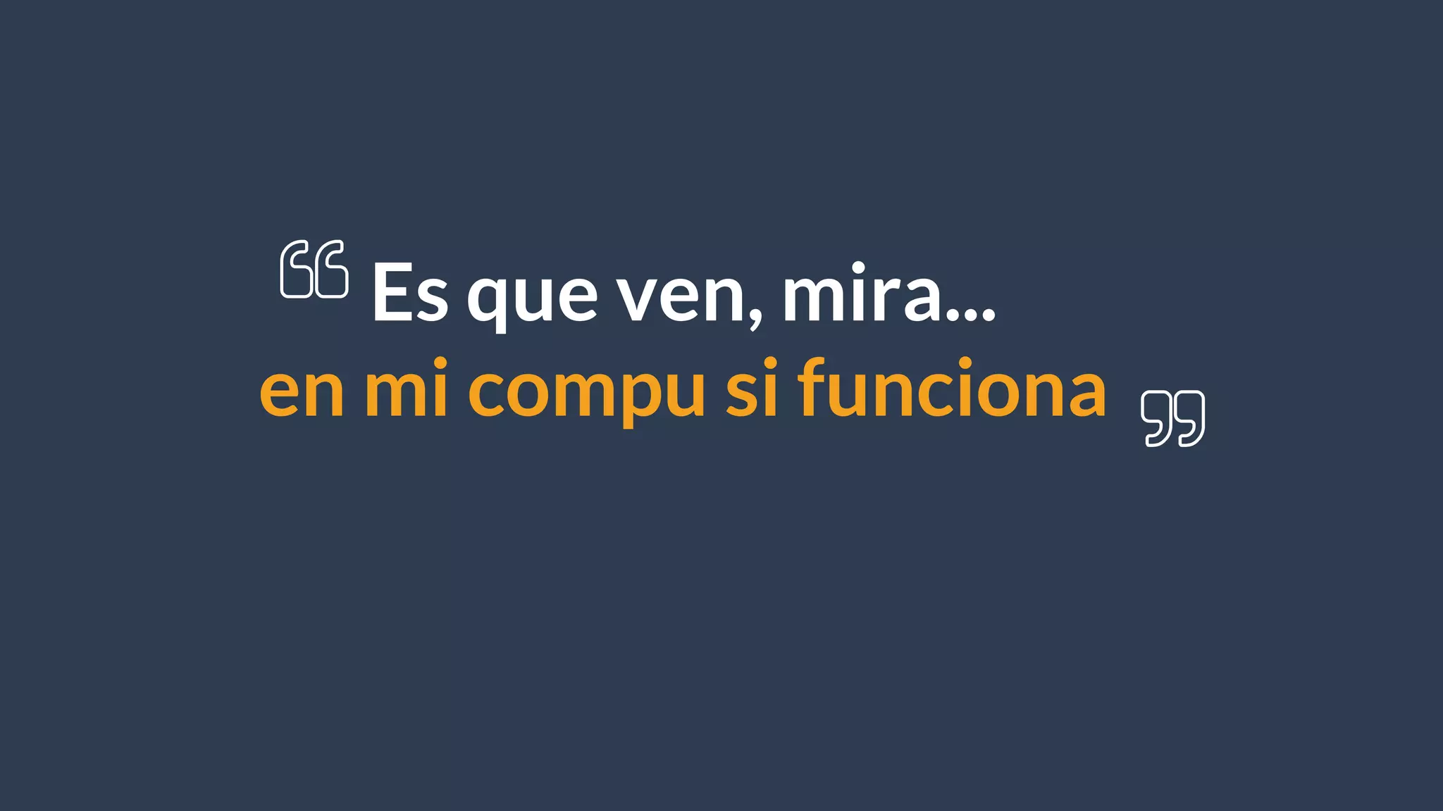 Es que ven, mira...
en mi compu si funciona
 